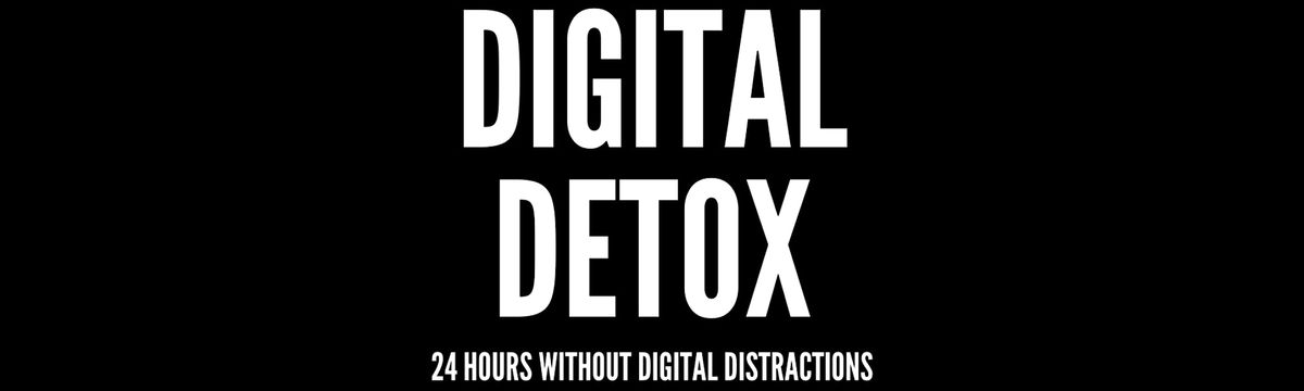 Digital Detox: 24 Hours Without Digital Distractions