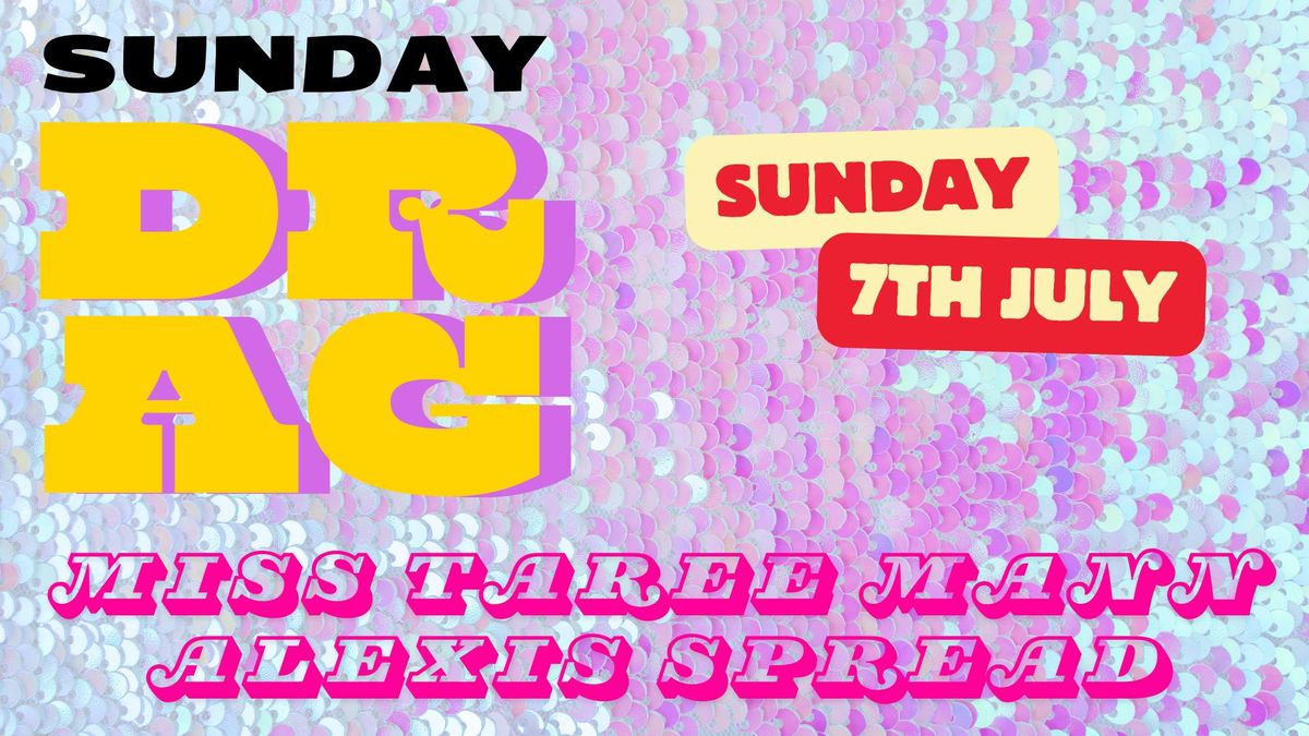 Sunday Drag featuring Miss Taree Mann and Alexis Spread