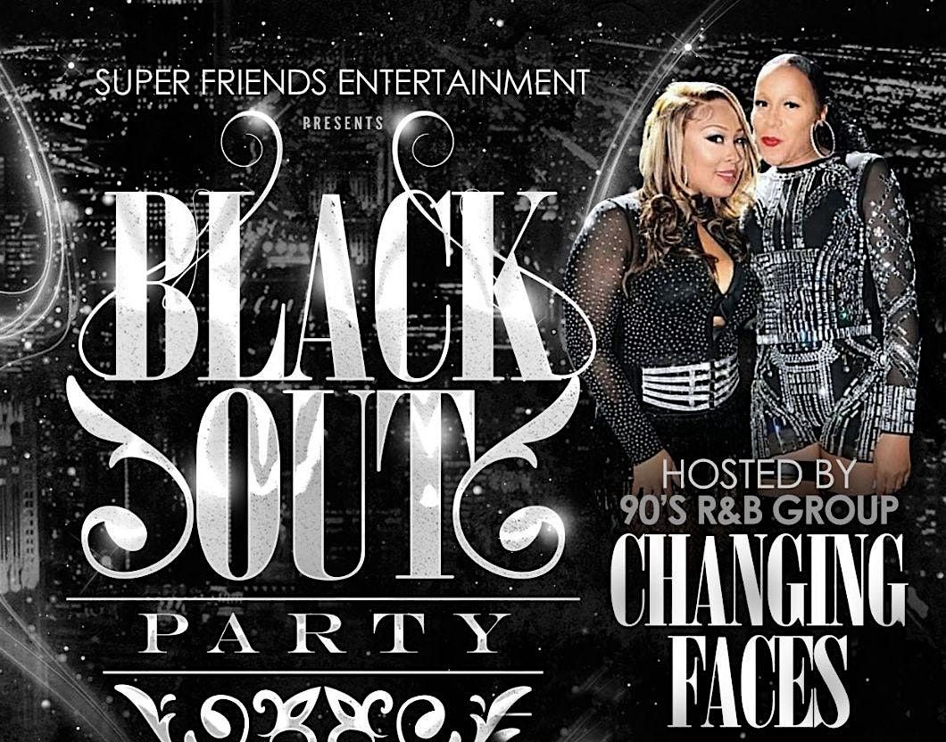 BLACK OUT PARTY | Hosted By: Changing Faces