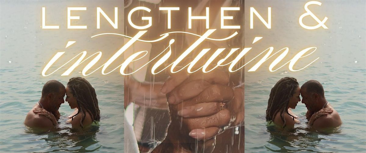 Lengthen & Intertwine