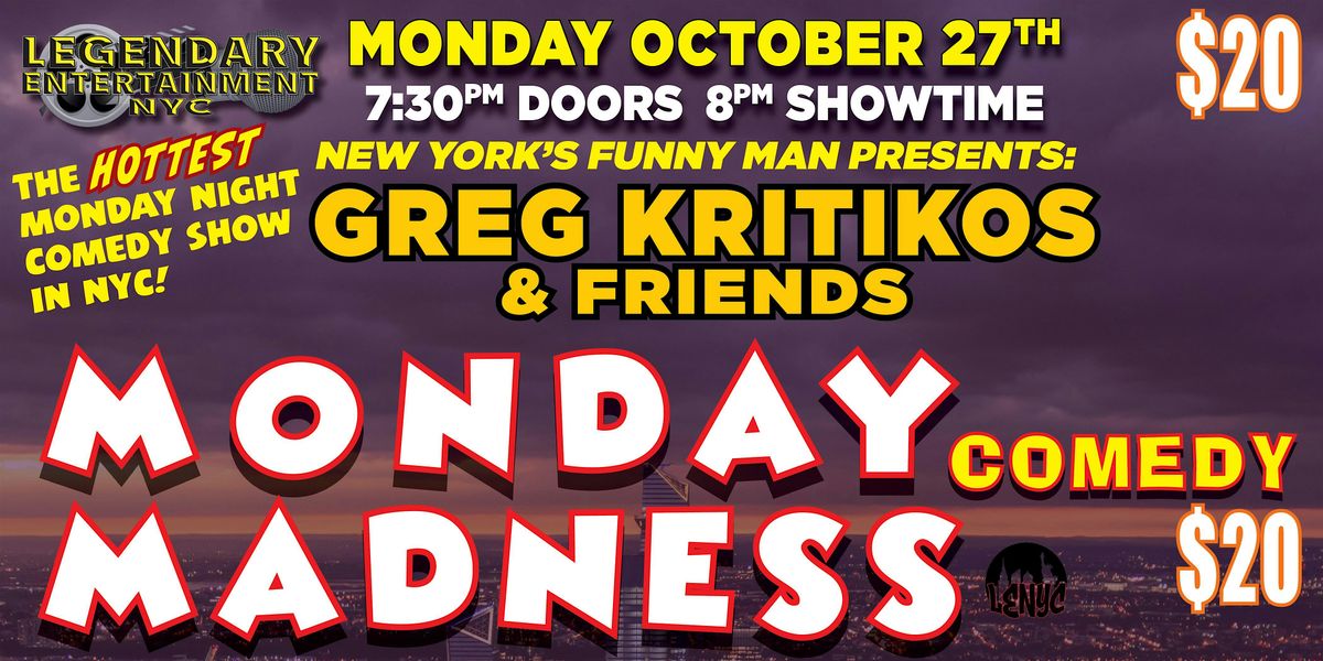 Greg Kritikos Presents: Monday Madness Comedy Show October 27th