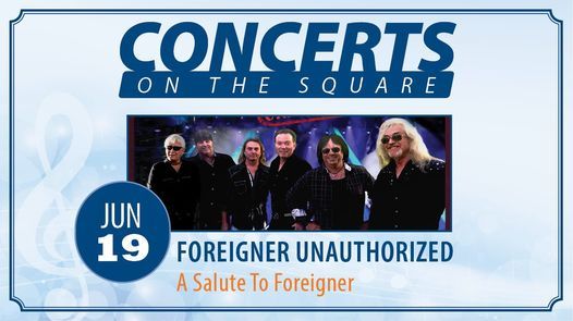 Concerts on the Square: Foreigner Unauthorized