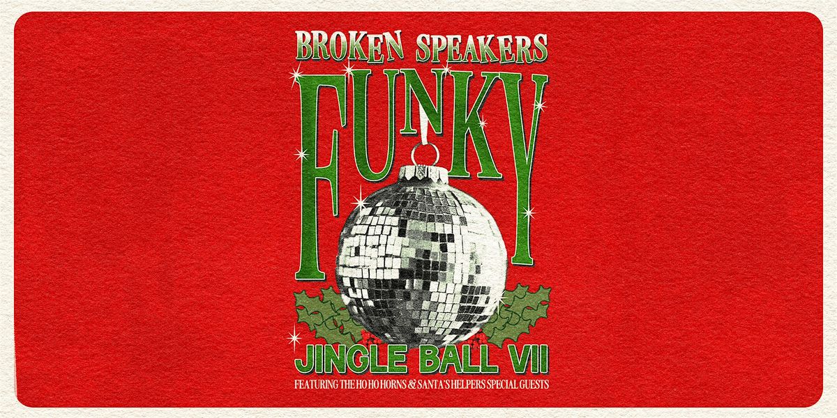 Broken Speakers\u2019  \u201cFunky Jingle Ball VII\u201d