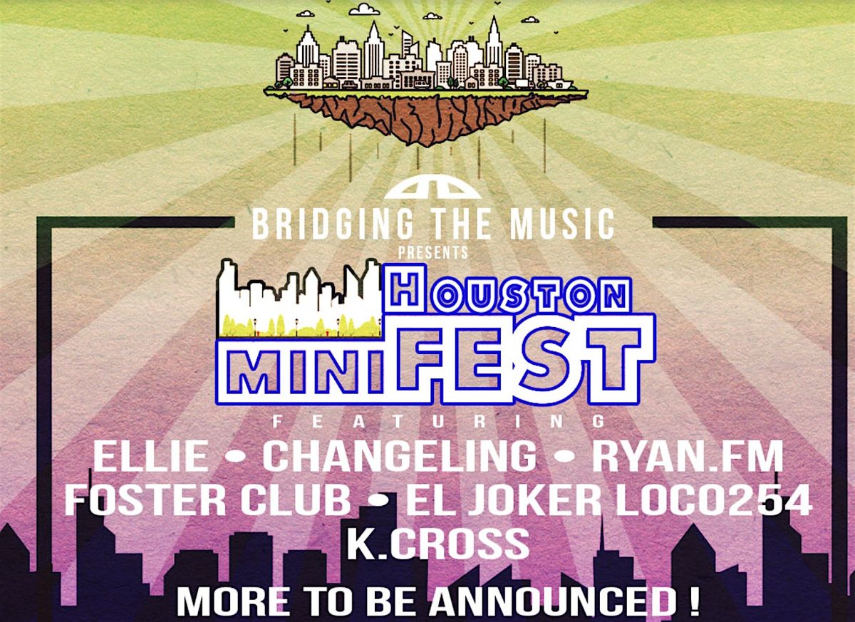 Bridging The Music Presents: Houston miniFEST!