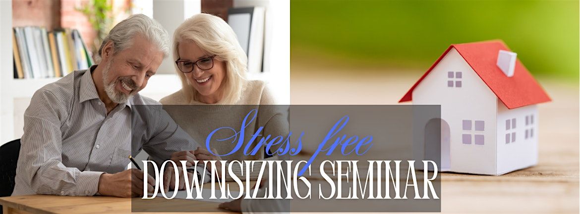 Stress Free Downsizing Seminar