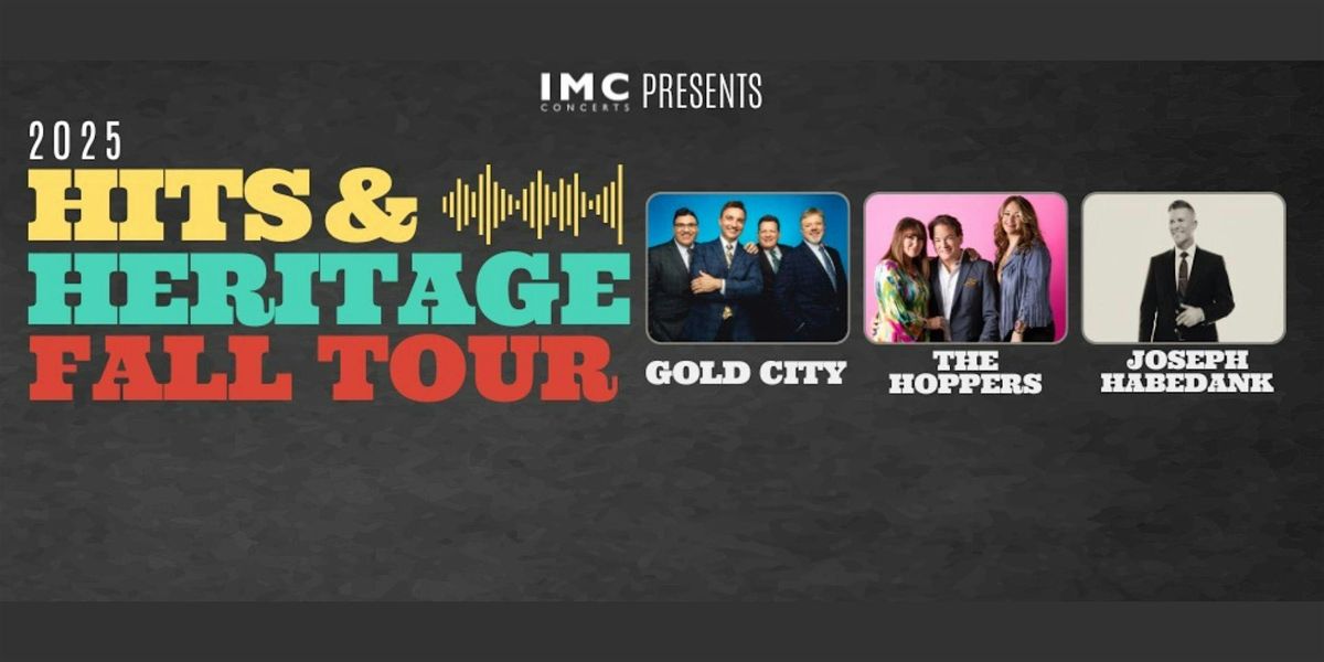 Hits & Heritage Tour with Gold City, The Hoppers & Joseph Habedank
