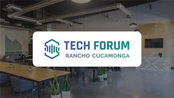 Monthly Tech Forum: Rancho Cucamonga