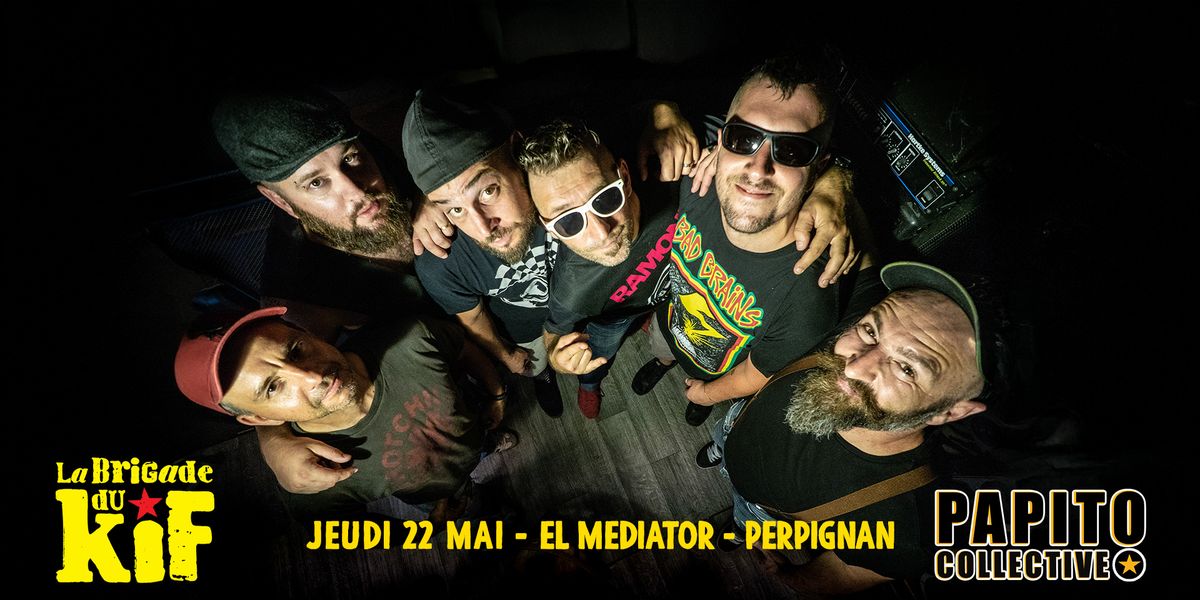 La Brigade du Kif + Papito Collective - Double Release Party - 22\/05 - El Mediator - Perpignan