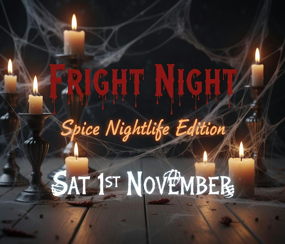 FRIGHT NIGHT: Spice Nightlife Edition