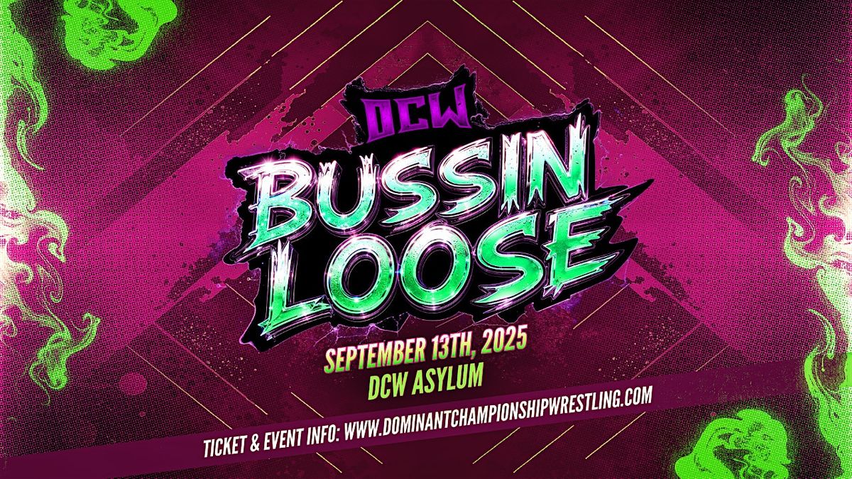 DCW Bussin' Loose!