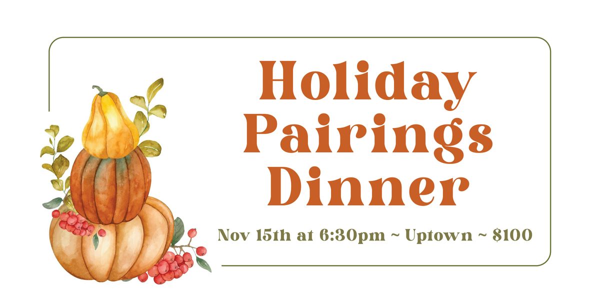 Holiday Pairings Dinner - Uptown