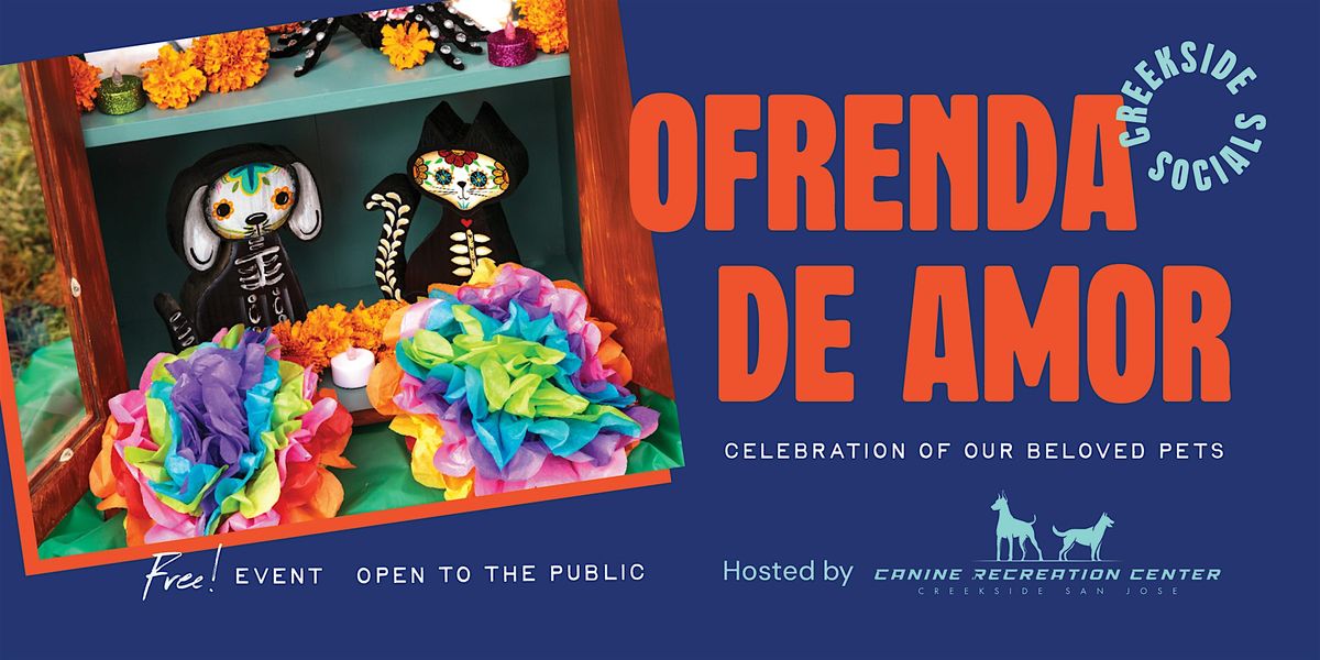 Ofrenda de Amor: A Celebration of Pets Past & Present