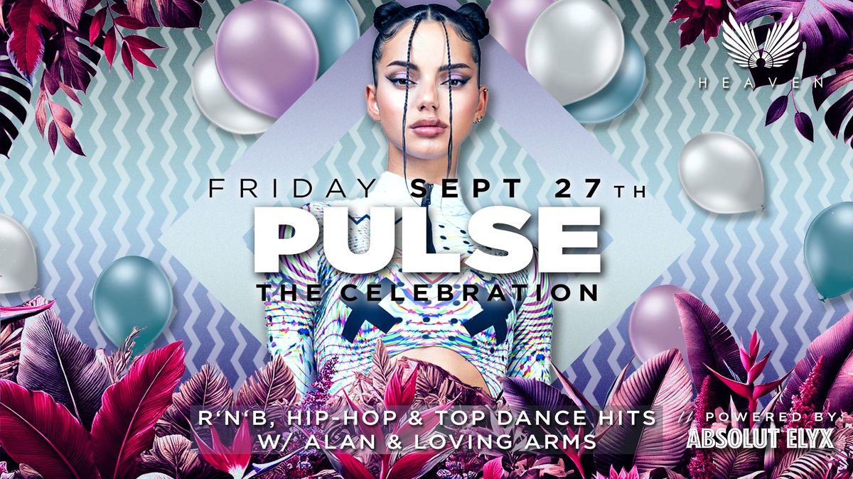 PULSE -\ud83c\udfb6Celebration\ud83c\udfb6- R\u2019n\u2019B, Hip-Hop, Top Dance Hits - Official Club Heaven Party - 09.27.