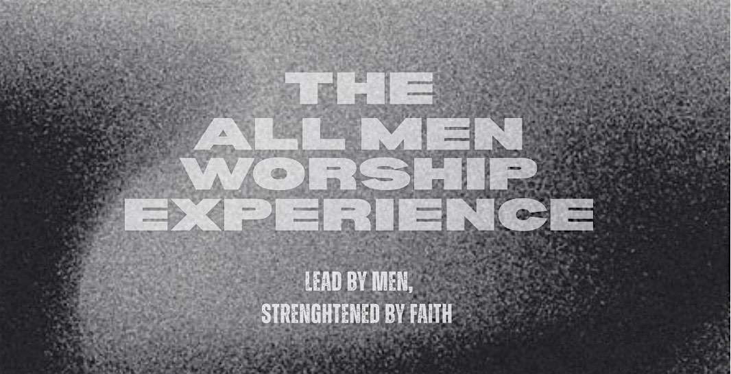 The All  Men\u2019s Worship Experience