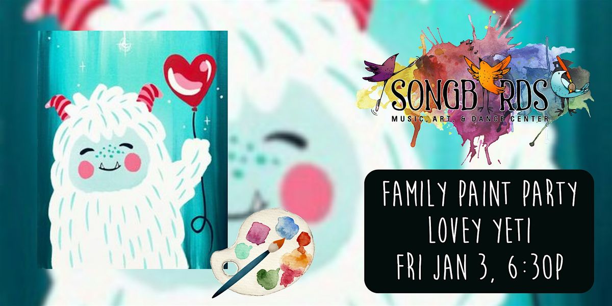 Family Paint Party at Songbirds- Lovey Yeti