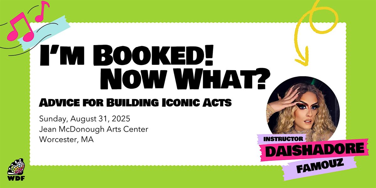 I\u2019M BOOKED! Now What?: Advice for Building Iconic Acts