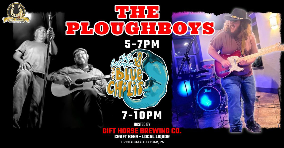 The Ploughboys @5PM & Tate Lehman & the Blue Chilis @7PM