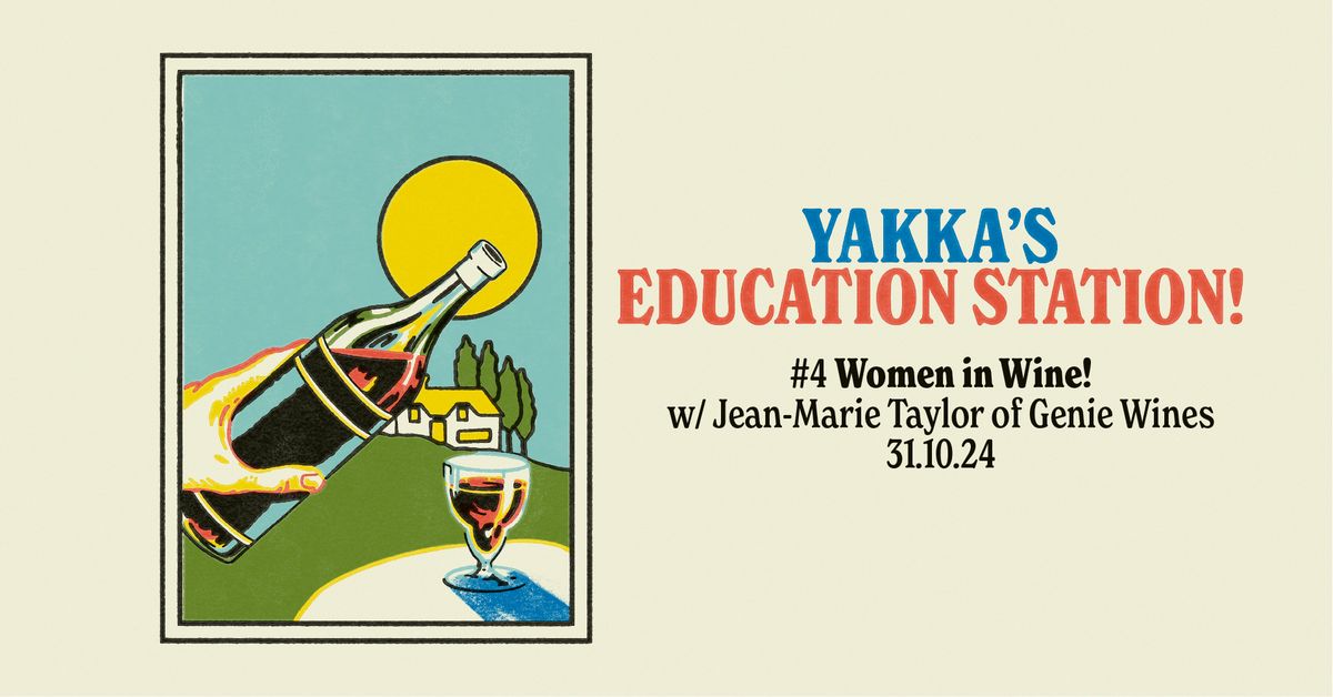 Yakka's Education Station #4 Women in Wine!