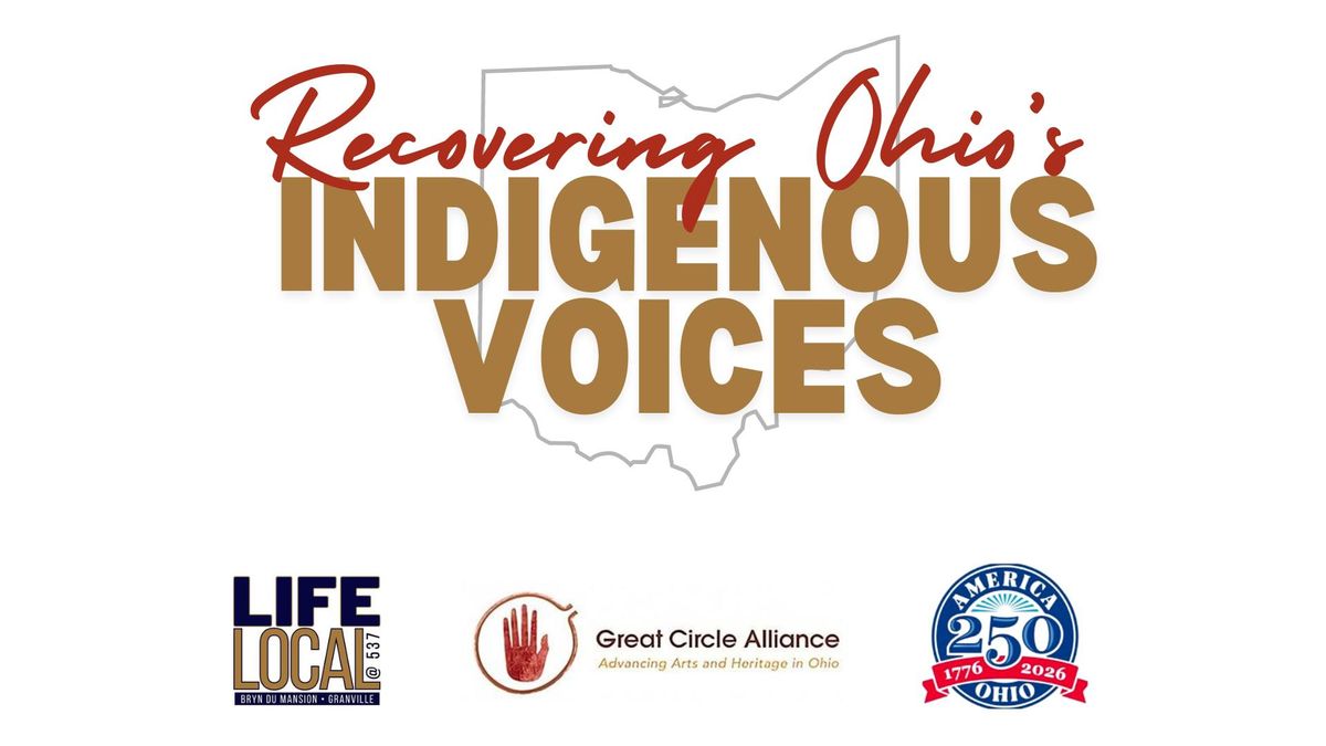 Life Local: Recovering Ohio\u2019s Indigenous Voices Panel Discussion