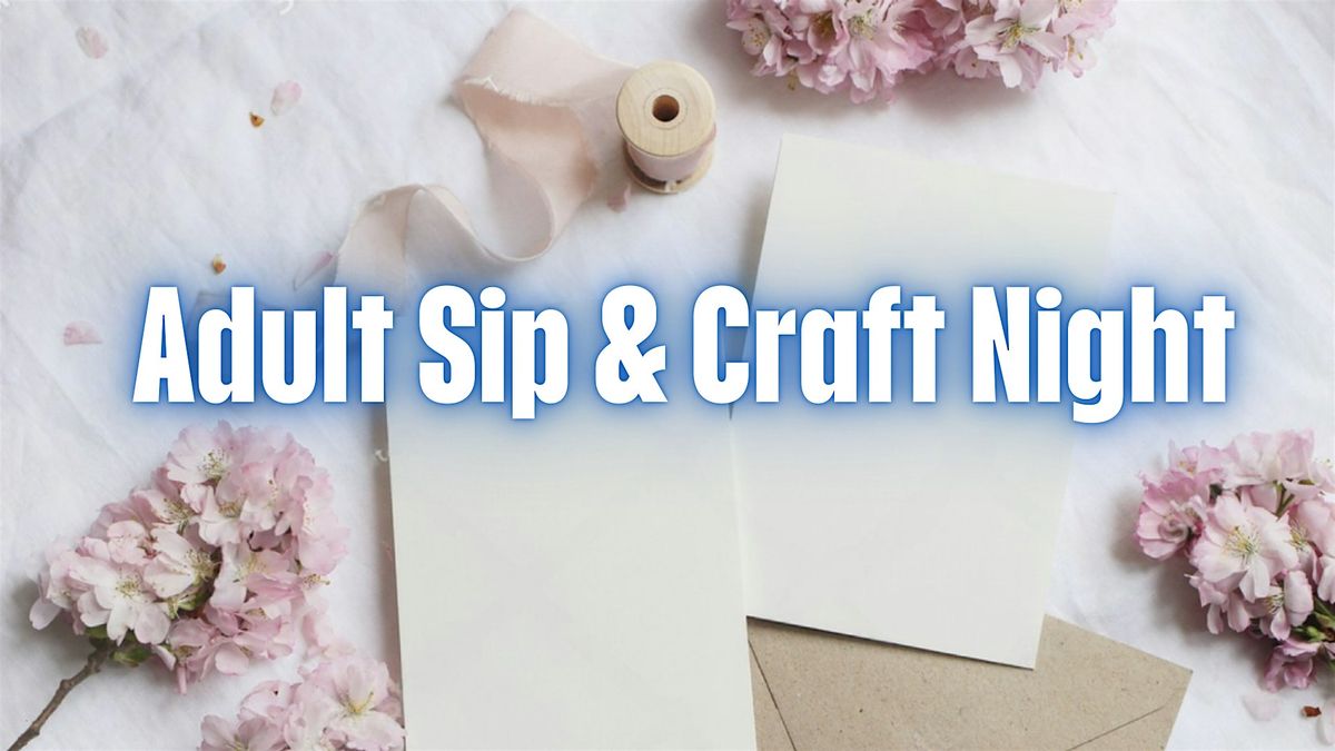 Adult Sip & Craft Night - TICKET IS ON CHEDDAR UP