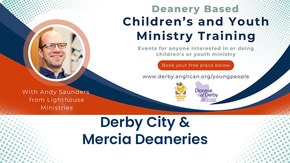 Children's and Youth Ministry Training: Derby City and Mercia Deaneries