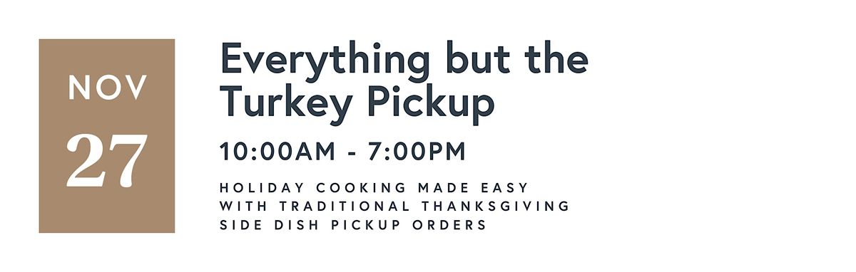 Everything but the Turkey Pickup