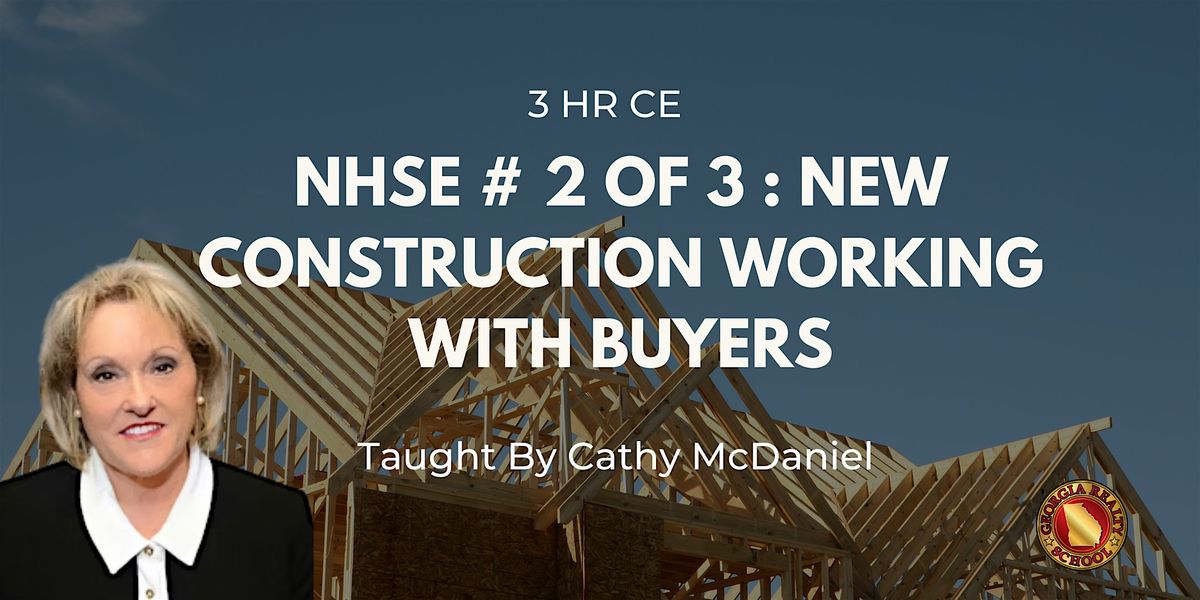 NHSE # 2 of 3 : New Construction Working with Buyers |  3 HR CE