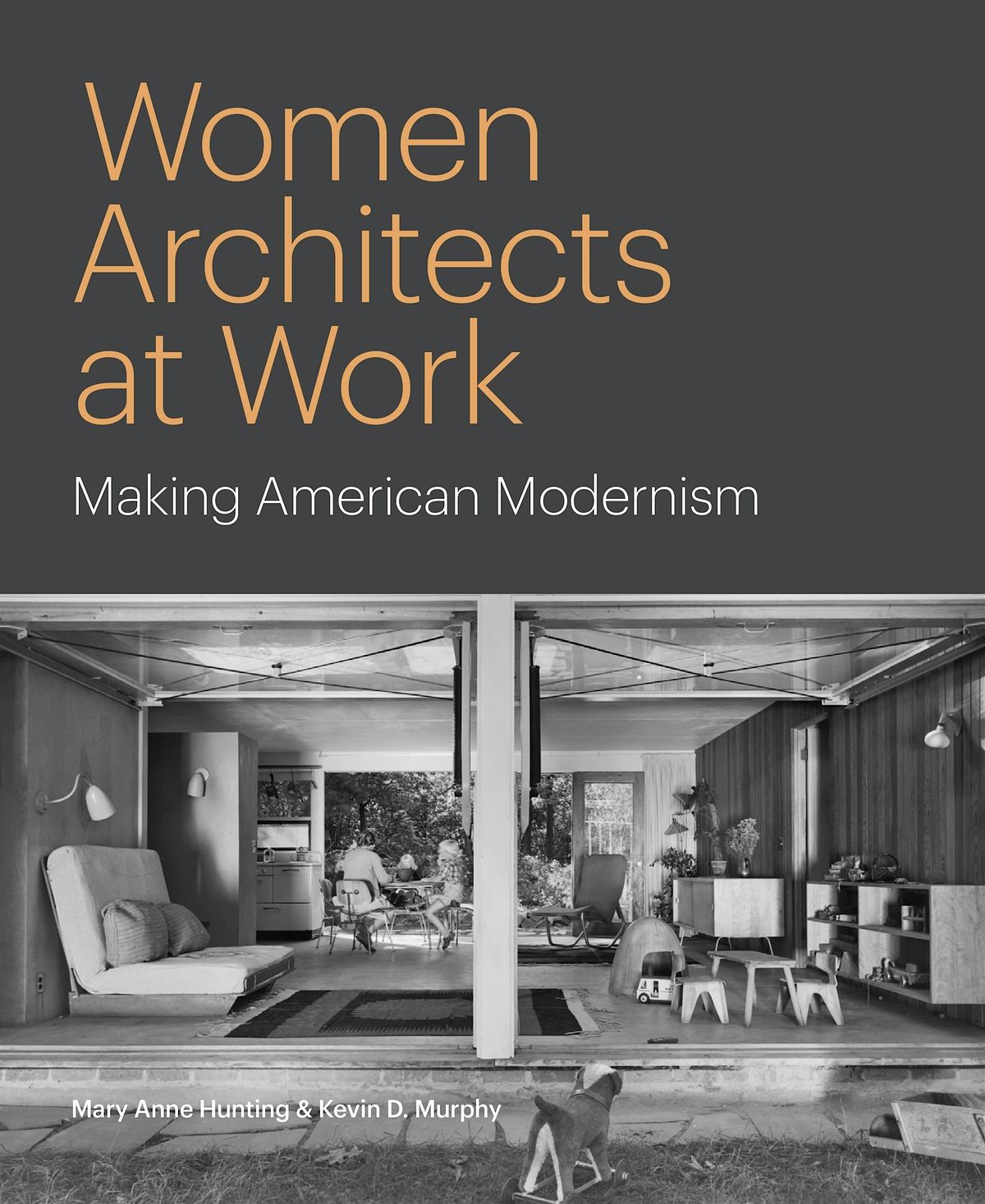 Women Architects at Work by Mary Anne Hunting & Kevin D. Murphy