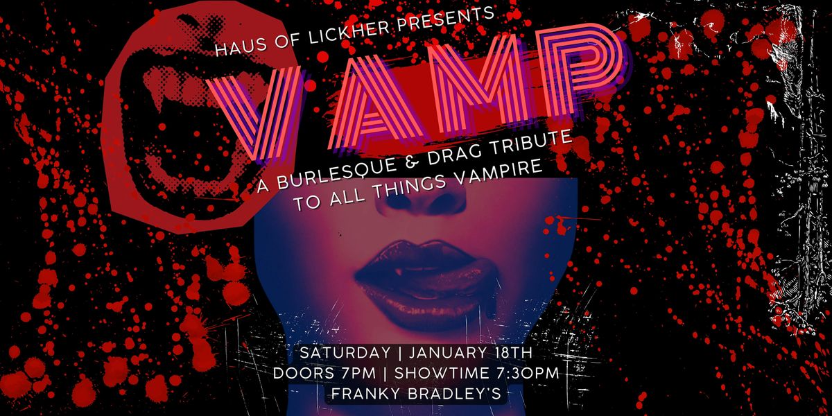 VAMP, a Burlesque, Drag, & Variety tribute show to all things Vampire!