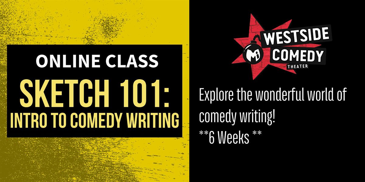 SKETCH 101: Intro to Comedy Writing (Weds) *Live Online Class via Zoom