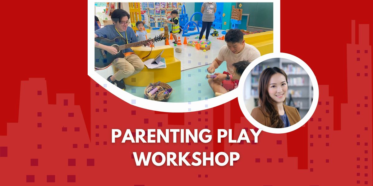 \u2018Parenting Play\u2019 Workshop