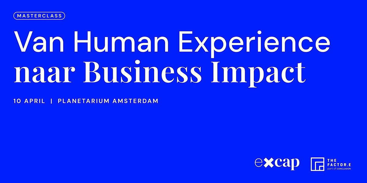 Masterclasss van Human Experience naar Business Impact