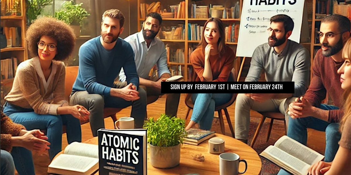 Atomic Habits Book Club (Feb 2025)