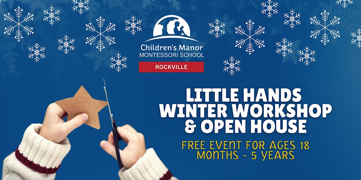 Little Hands Winter Workshop & Open House - CMMS Rockville