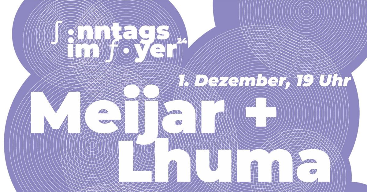 Sonntags im Foyer: Meijar | Lhuma