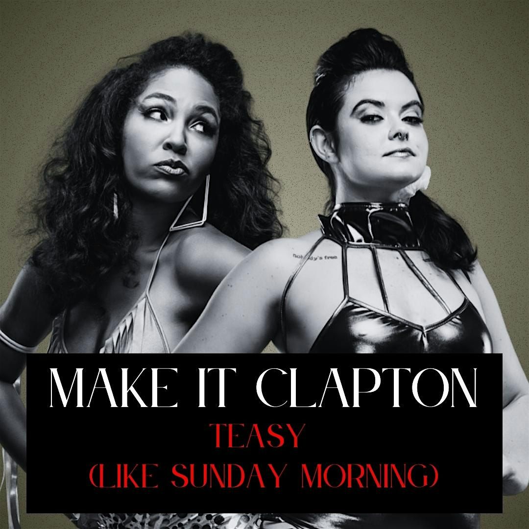 Make It Clapton: A Burlesque and Variety Celebration of Dad Music