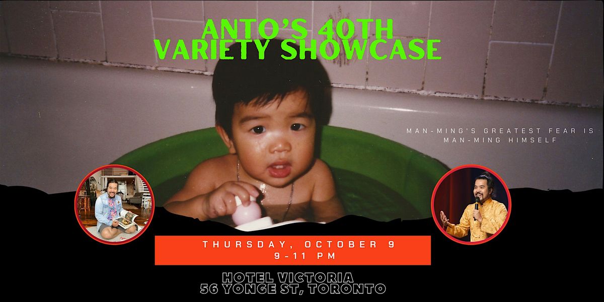 Anto's 40th Variety Showcase!