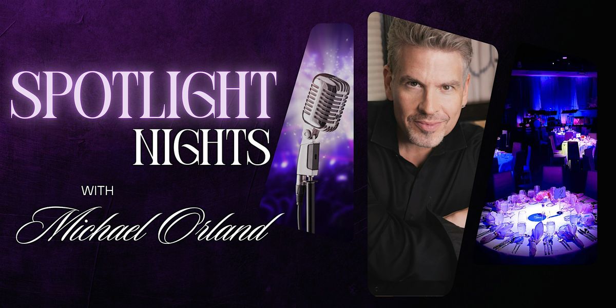 "SPOTLIGHT NIGHTS" with Michael Orland