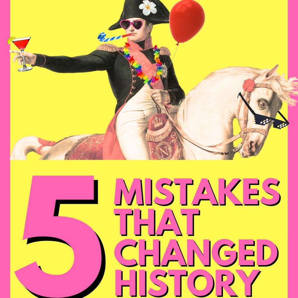 5 Mistakes That Changed History