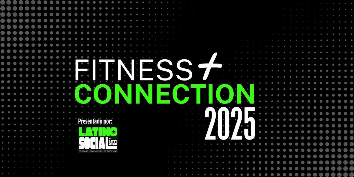FITNESS+ CONNECTION BY LATINOSOCIAL