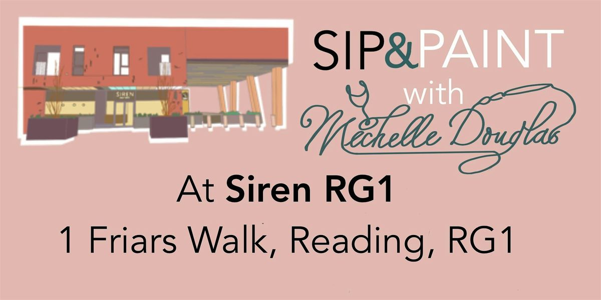 Sip and Paint with Michelle Douglas at Siren RG1, Reading