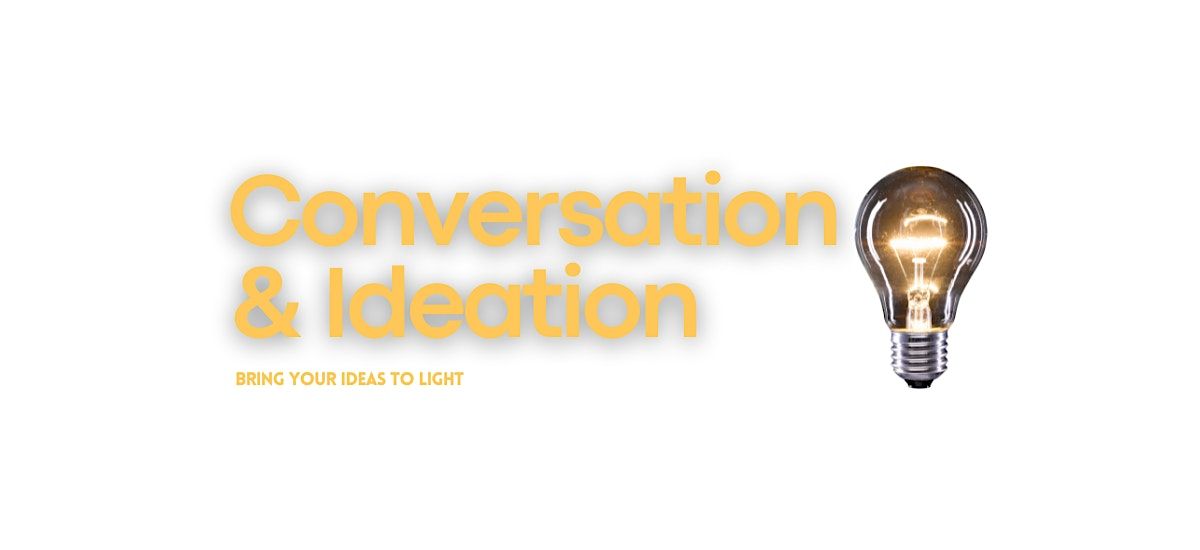 Conversation & Ideation