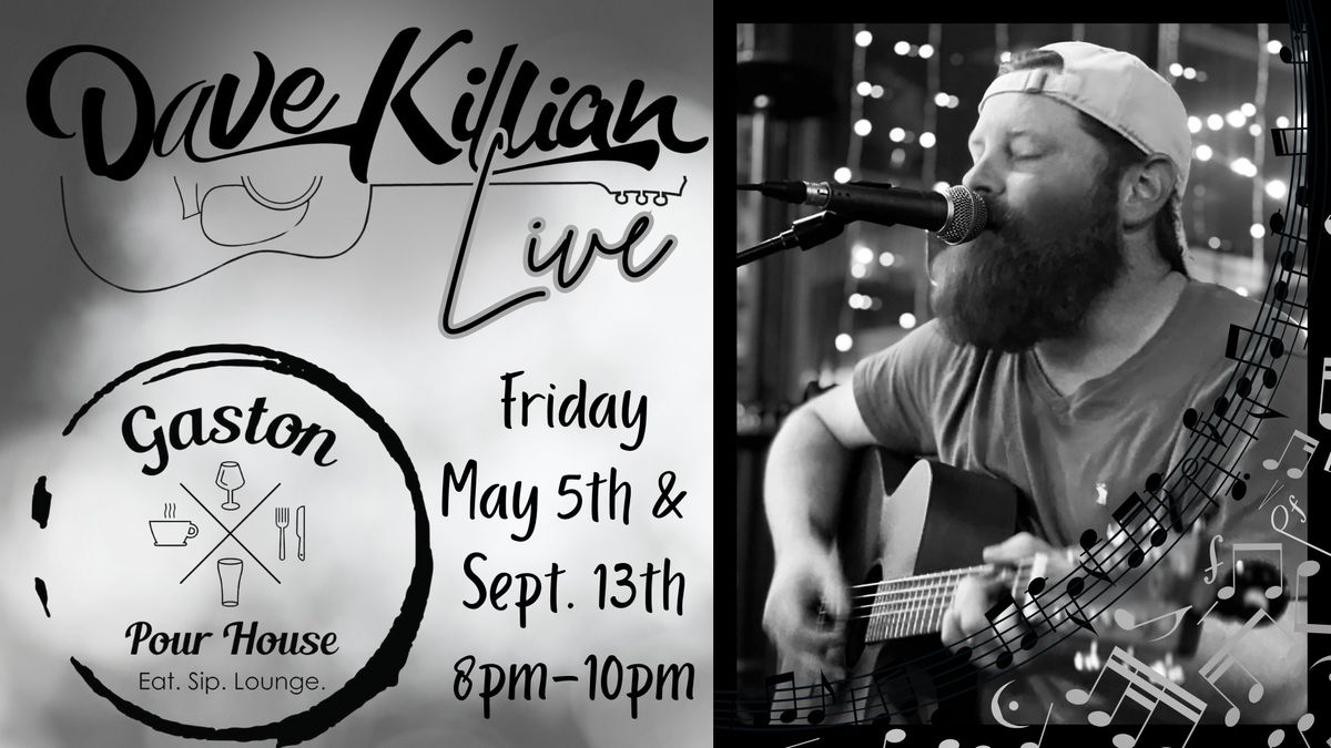 Dave Killian LIVE is back at Gaston Pour House!