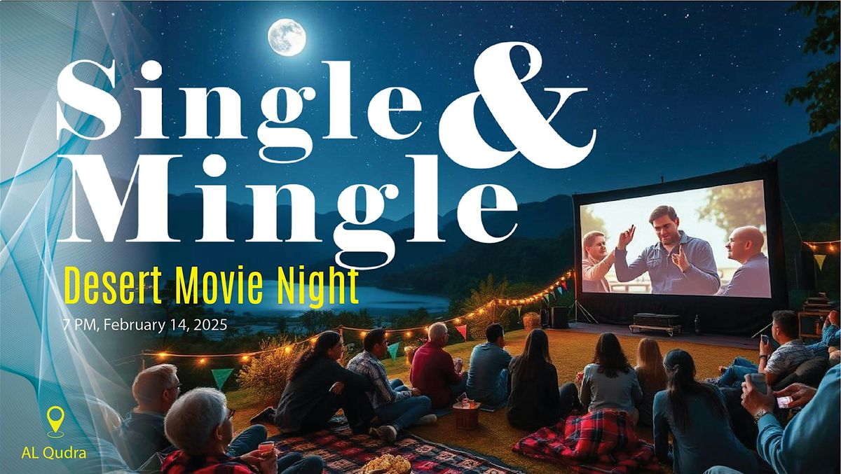 Single & Mingle:  Valentine\u2019s Day Desert Movie Night for Singles