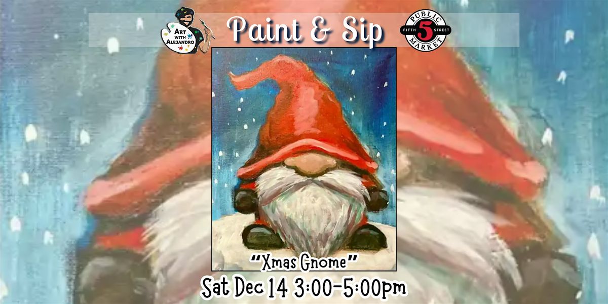 Paint & Sip at 5th St Market "Xmas Gnome"