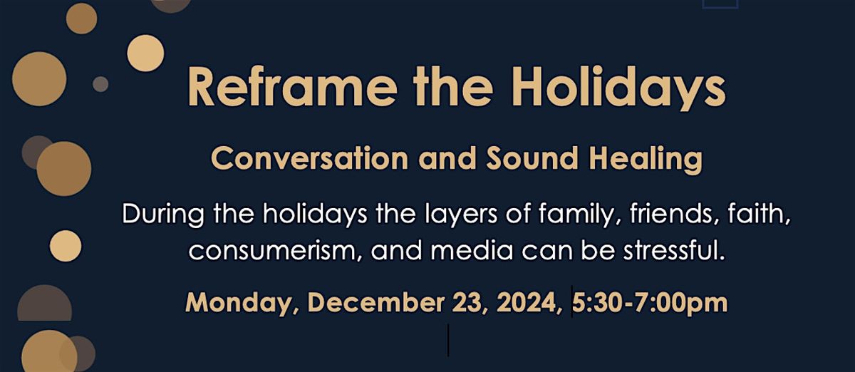 Holiday Reframe and Sound Healing