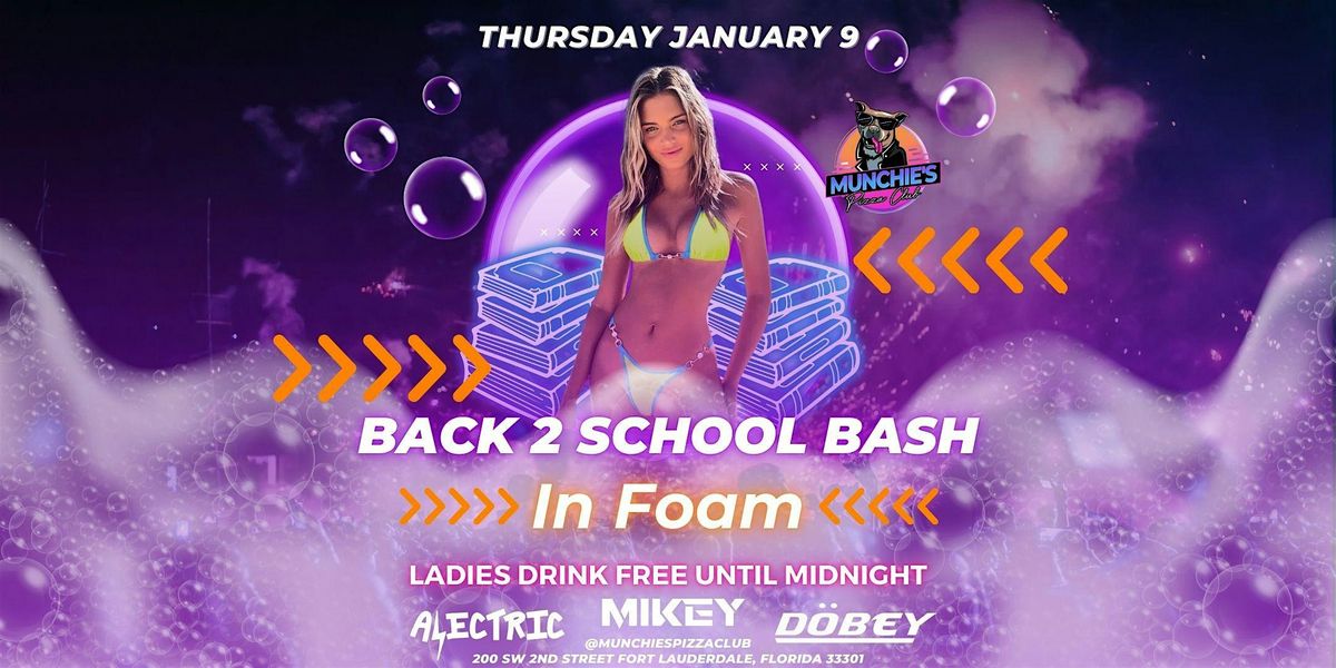 1\/`09 BACK 2 SCHOOL BASH IN FOAM @ MUNCHIE'S FORT LAUDERDALE