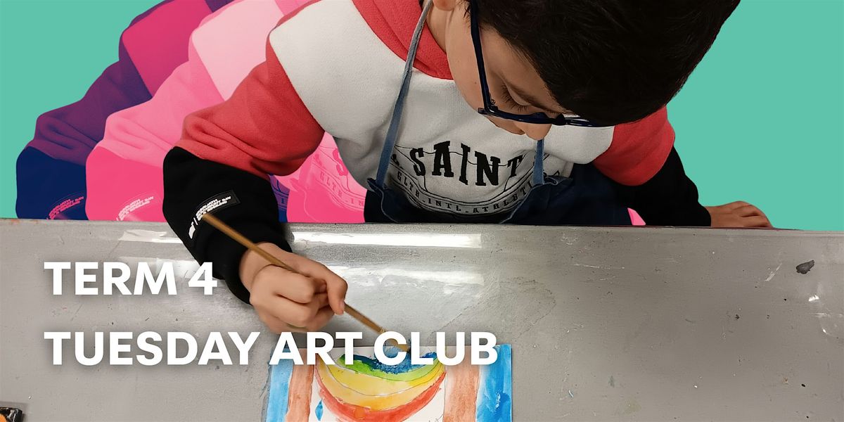 Term 4  - Tuesday Art Club (Ages 6-12)
