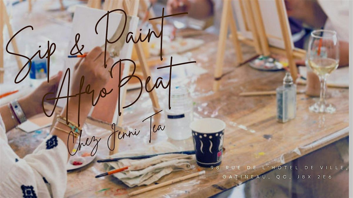 Sip & Paint Afro Beat Chez Jenni Tea