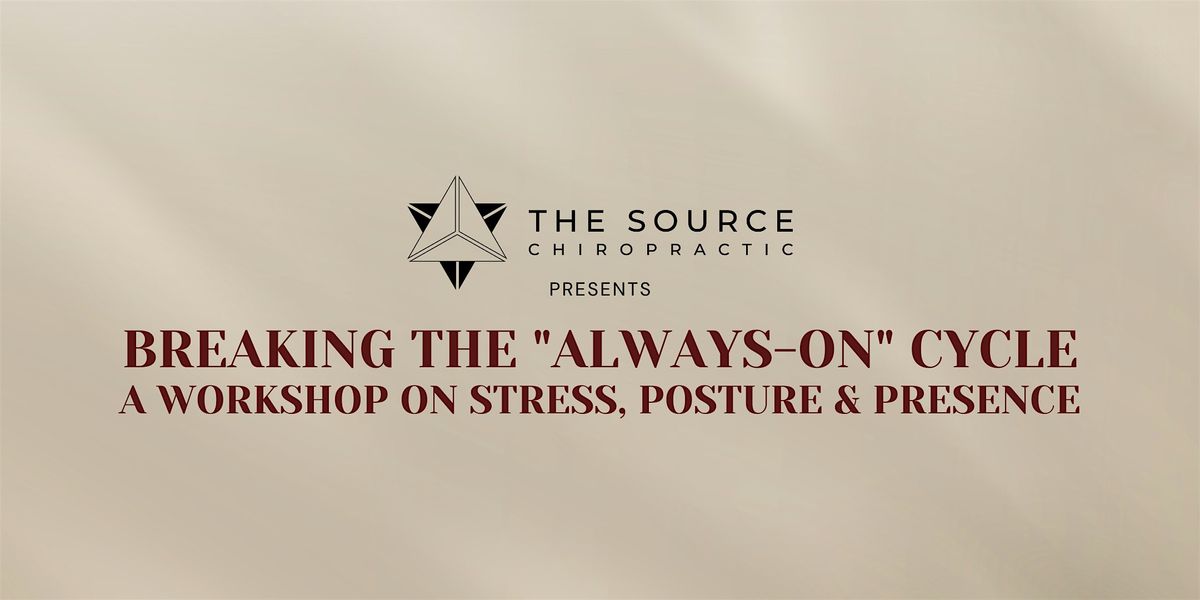 Breaking The "Always On" Cycle: A Workshop On Stress, Posture, & Presence